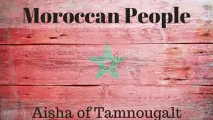 Moroccan People |Aisha of Tamnougalt