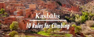 kasbahs 10 rules for climbing