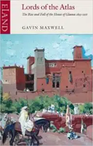 The book cover of Lords of the Atlas by Gavin Maxwell, a useful reading on Morocco and its culture and history
